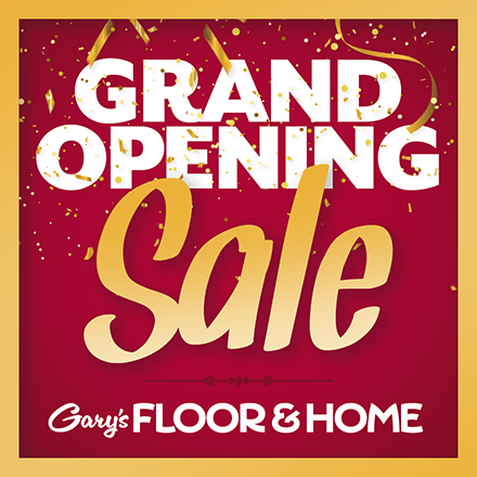 Grand opening sale | Gary’s Floor & Home